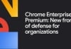 Chrome a pagamento con Enterprise Premium